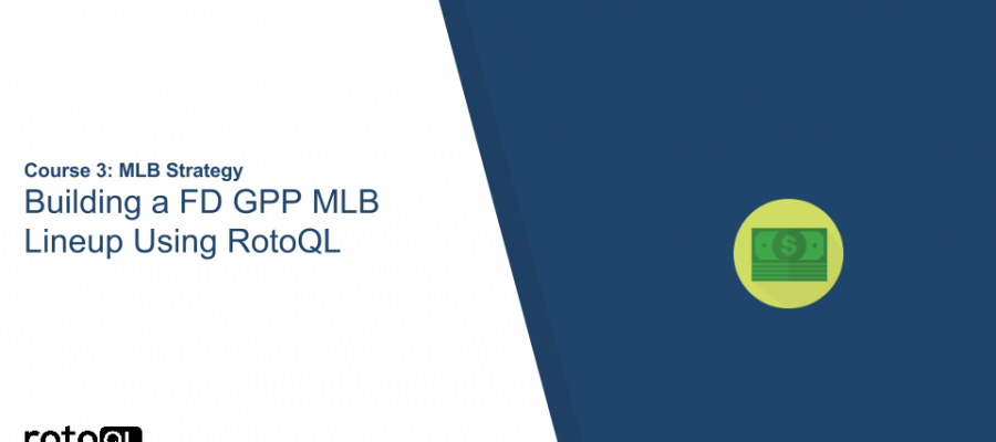 Building a GPP FD MLB Lineup Using RotoQL